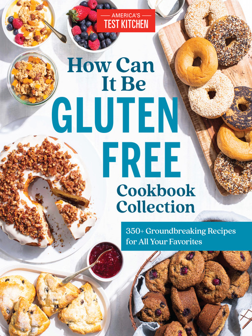 Title details for How Can It Be Gluten Free Cookbook Collection by America's Test Kitchen - Available